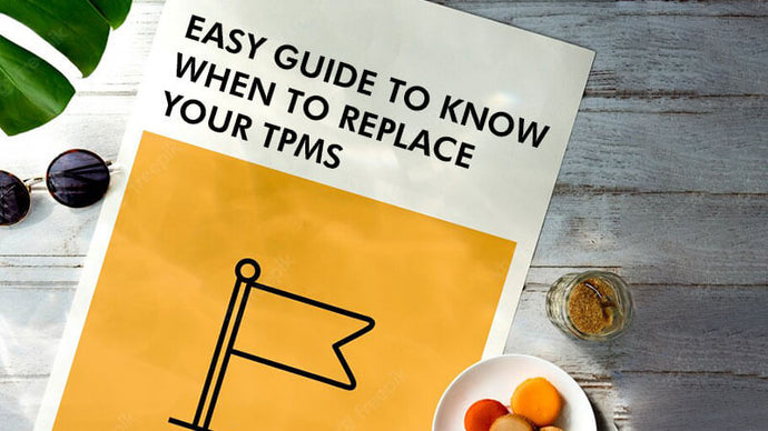 When Should You Replace Your TPMS? Here Is An Easy Guide
